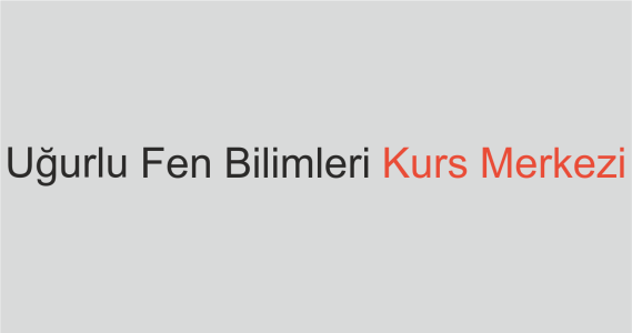 Uğurlu Fen Bilimleri Kurs Merkezi